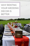 Why Renting Wedding Decor is Better