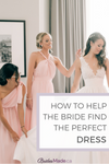 How To Help The Bride Find The Perfect Wedding Dress