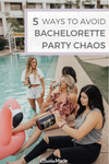 5 Ways To Avoid Bachelorette Party Chaos