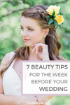7 Beauty Tips For The Week Before Your Wedding