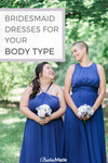 Bridesmaid Dresses For Your Body Type