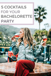 Cocktails for bachelorette party
