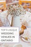 Top 5 Unique Wedding Venues In Ontario, Canada