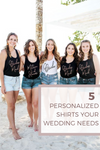 5 Personalized Shirts Your Wedding Needs!